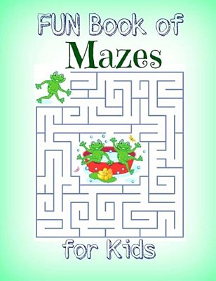 Fun Book Of Mazes For Kids: Includes Bonus Coloring Pages At The End-..