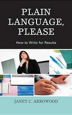 Plain Language, Please: How To Write For Results-..