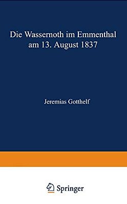 Die Wassernoth Im Emmenthal Am 13. August 1837-..
