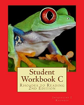 Student Workbook C: Rhoades To Reading 2ND Edition-..