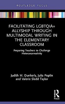 Facilitating Lgbtqia+ Allyship Through Multimodal Writing In The Elementary Classroom: Preparing Teachers To Challenge Heteronormativity-..