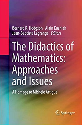 The Didactics Of Mathematics: Approaches And Issues: A Homage To Michèle Artigue-..