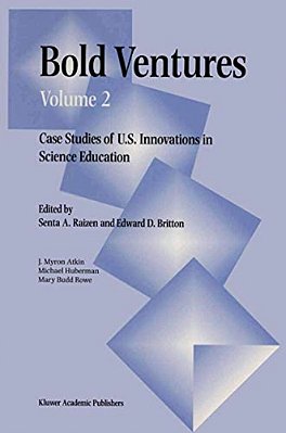 Bold Ventures: Volume 2 Case Studies Of U. S. Innovations In Science Education-..
