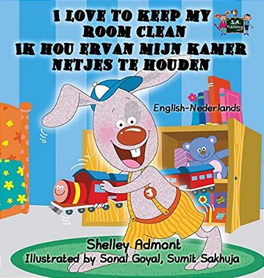 I Love To Keep My Room Clean: English Dutch Bilingual Edition-..