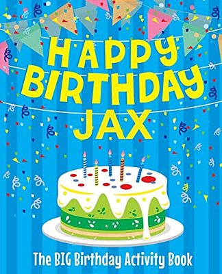 Happy Birthday Jax - The Big Birthday Activity Book: Personalized Children's Activity Book-..