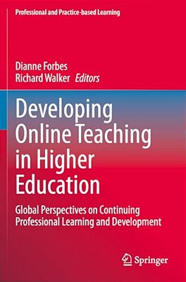 Developing Online Teaching In Higher Education: Global Perspectives On Continuing Professional Learning And Development-..
