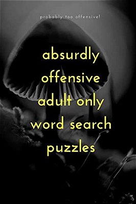 Absurdly Offensive Adult Only Word Search Puzzles-..