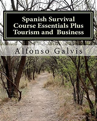 Spanish Survival Course Essentials Plus Tourism And Business-..