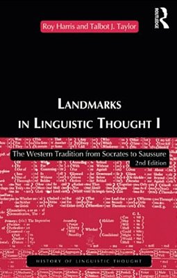 Landmarks In Linguistic Thought Volume I: The Western Tradition From Socrates To Saussure-..