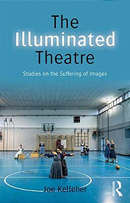 The Illuminated Theatre: Studies On The Suffering Of Images-..