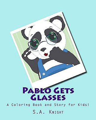 Pablo Gets Glasses, A Coloring Book: A Fun Coloring Book And Story For Kids-..