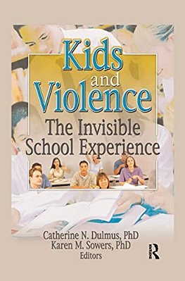Kids And Violence: The Invisible School Experience-..