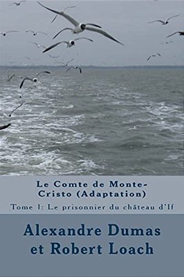 Le Comte De Monte-Cristo: Tome 1: Le Prisonnier Du Château D'If-..