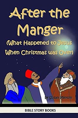 After The Manger (What Happened To Jesus When Christmas Was Over)-..