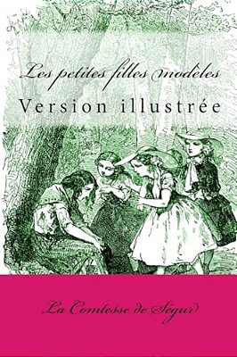 Les Petites Filles Modèles: Version Illustrée-..