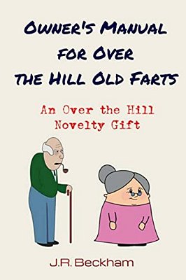 Owner's Manual For Over The Hill Old Farts: An Over The Hill Novelty Gift-..