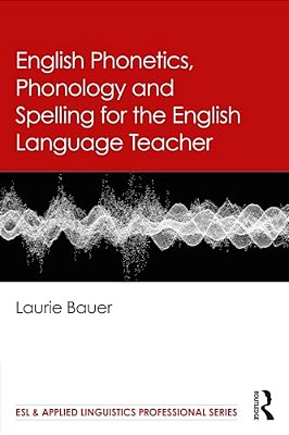 English Phonetics, Phonology And Spelling For The English Language Teacher-..