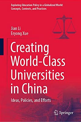 Creating World-Class Universities In China: Ideas, Policies, And Efforts-..