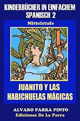 Kinderbücher In Einfachem Spanisch Band 2: Juanito Y Las Habichuelas Mágicas-..