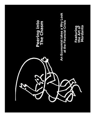 Peering Into The Chasm: An Economist Takes A Wry Look At The Financial Crisis-..