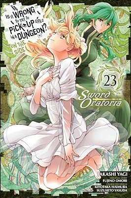 Is It Wrong To Try To Pick Up Girls In A Dungeon? On The Side: Sword Oratoria, Vol. 23 (Manga): Volume 23-..
