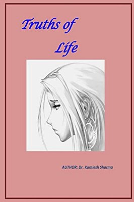 Truths Of Life: About The Experiences Of Life-..