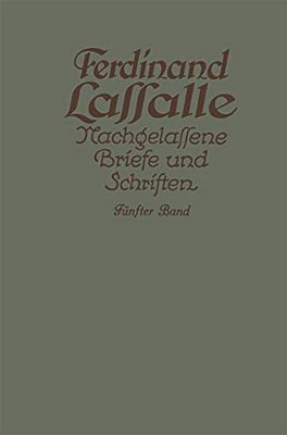 Lassalles Briefwechsel Aus Den Jahren Seiner Arbeiteragitation 1862-1864-..