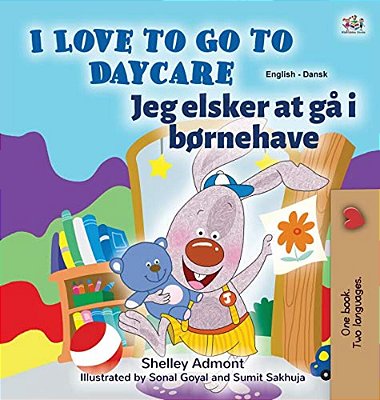 I Love To Go To Daycare (English Danish Bilingual Children's Book)-..
