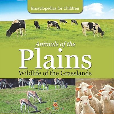 Animals Of The Plains Wildlife Of The Grasslands Encyclopedias For Children-..