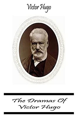 The Dramas Of Victor Hugo-..