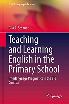 Teaching And Learning English In The Primary School: Interlanguage Pragmatics In The Efl Context-..