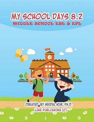 My School Days 8.2: Middle School Esl & Efl: Middle School Esl Efl Textbook For Reading, Listening, Speaking And Writing-..