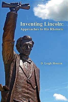Inventing Lincoln: Approaches To His Rhetoric-..