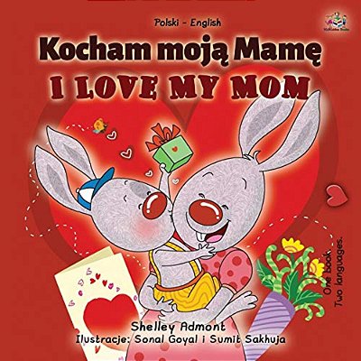 I Love My Mom (Polish English Bilingual Book For Kids)-..
