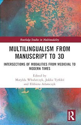 Multilingualism From Manuscript To 3D: Intersections Of Modalities From Medieval To Modern Times-..