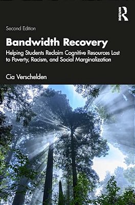 Bandwidth Recovery: Helping Students Reclaim Cognitive Resources Lost To Poverty, Racism, And Social Marginalization-..