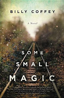 Some Small Magic: One Boy's Search For His Father And The Home He's Always Longer For-..