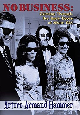 No Business: Clawing Through The Back Doors Of Show Biz-..