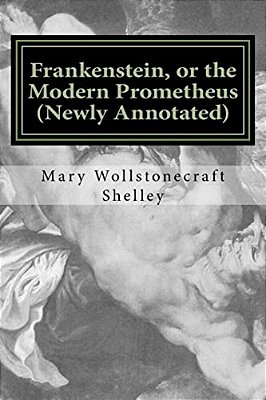 Frankenstein, Or The Modern Prometheus (Newly Annotated): The Original 1818 Version With New Introduction And Footnotes-..