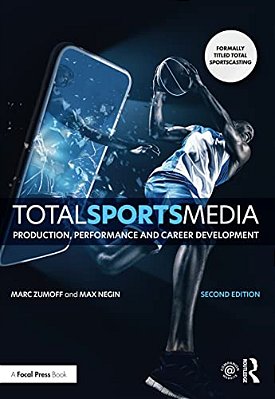 Total Sports Media: Production, Performance And Career Development-..