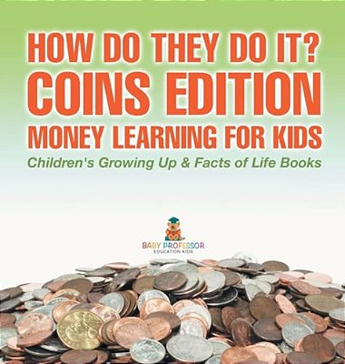 How Do They Do It? Coins Edition - Money Learning For Kids Children's Growing Up & Facts Of Life Books-..
