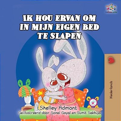 Ik Hou Ervan Om In Mijn Eigen Bed Te Slapen: I Love To Sleep In My Own Bed (Dutch Edition)-..