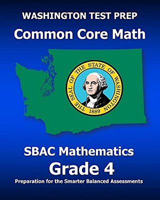 Washington Test Prep Common Core Math Sbac Mathematics Grade 4: Preparation For The Smarter Balanced Assessments-..