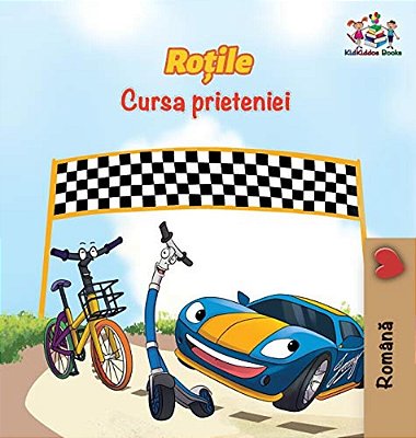 The Wheels The Friendship Race (Romanian Book For Kids): Romanian Children's Book-..
