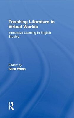 Teaching Literature In Virtual Worlds: Immersive Learning In English Studies-..