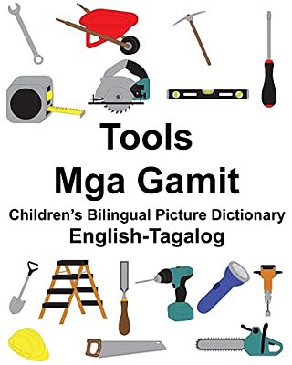English-Tagalog Tools/Mga Gamit Children's Bilingual Picture Dictionary-..