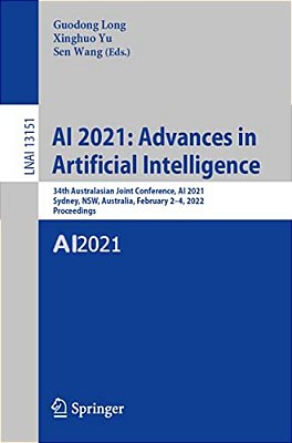Ai 2021: Advances In Artificial Intelligence: 34Th Australasian Joint Conference, Ai 2021, Sydney, Nsw, Australia, February 2-4, 2022, Proceedings-..