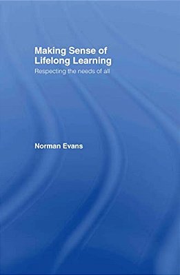 Making Sense Of Lifelong Learning: Respecting The Needs Of All-..