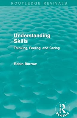 Understanding Skills: Thinking, Feeling, And Caring-..