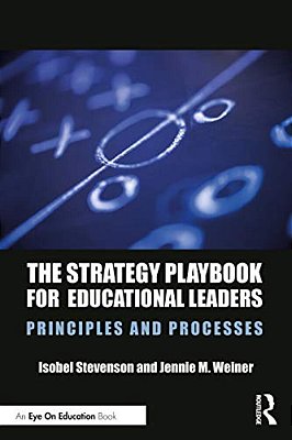The Strategy Playbook For Educational Leaders: Principles And Processes-..